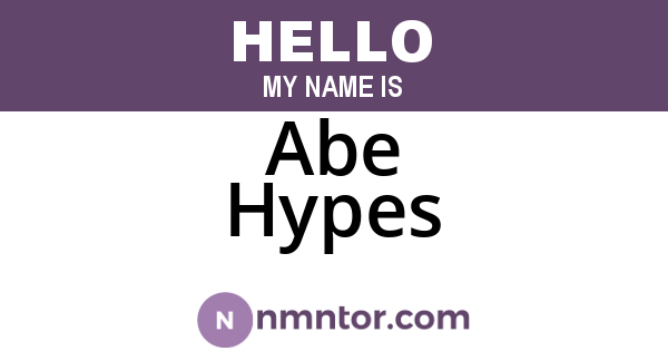 Abe Hypes