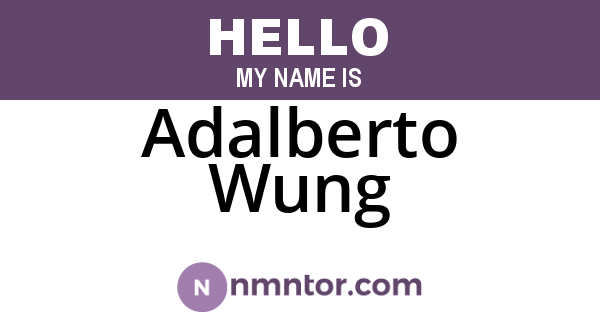 Adalberto Wung