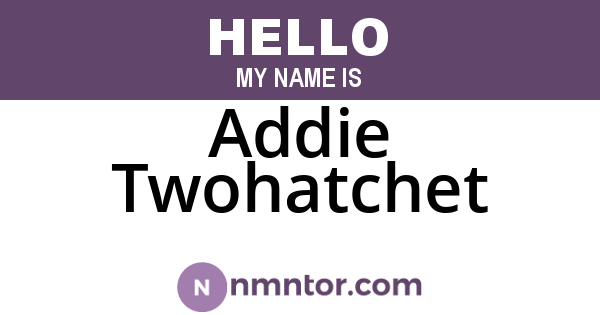 Addie Twohatchet