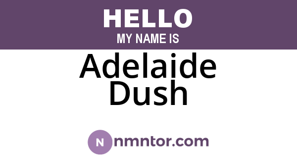 Adelaide Dush