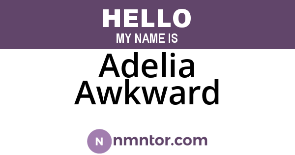 Adelia Awkward