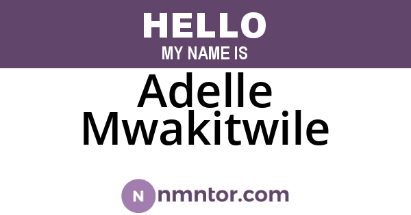 Adelle Mwakitwile