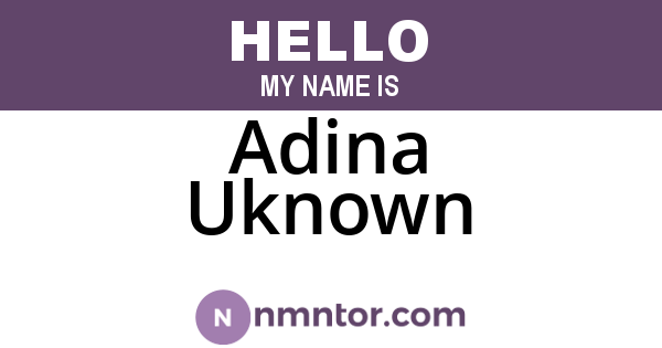 Adina Uknown