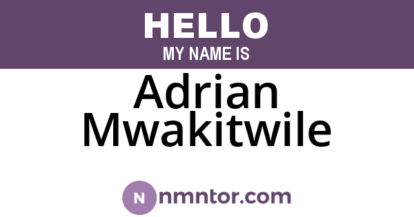 Adrian Mwakitwile
