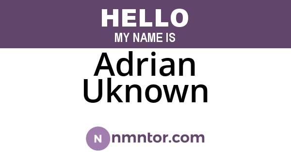 Adrian Uknown