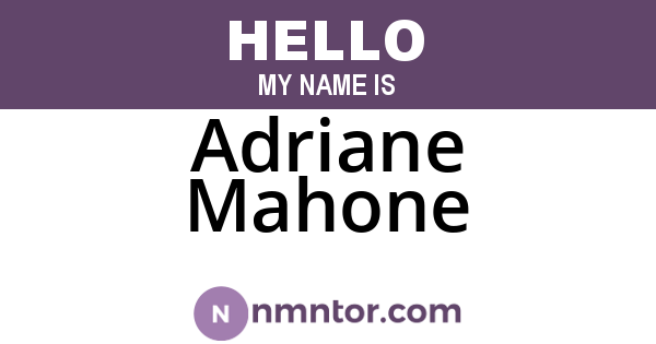 Adriane Mahone