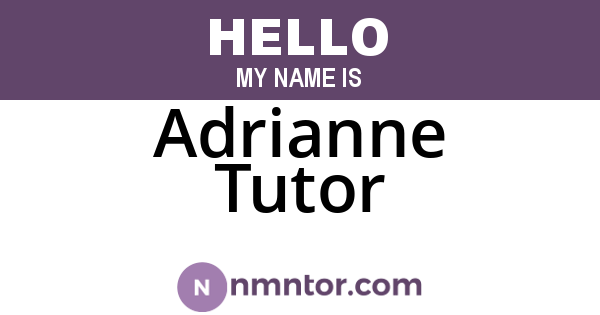 Adrianne Tutor