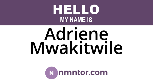 Adriene Mwakitwile