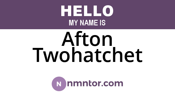 Afton Twohatchet