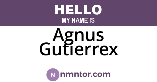 Agnus Gutierrex