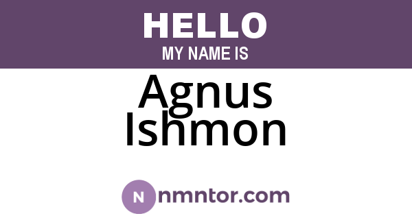 Agnus Ishmon