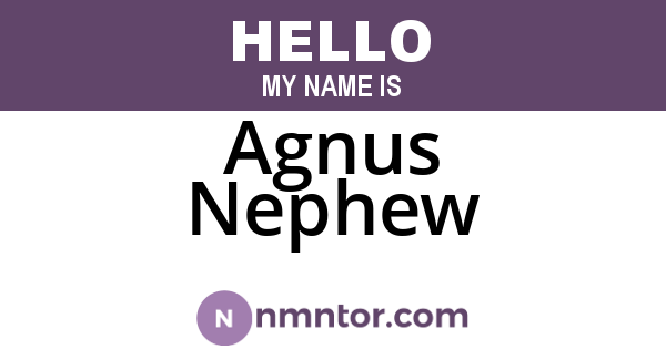 Agnus Nephew