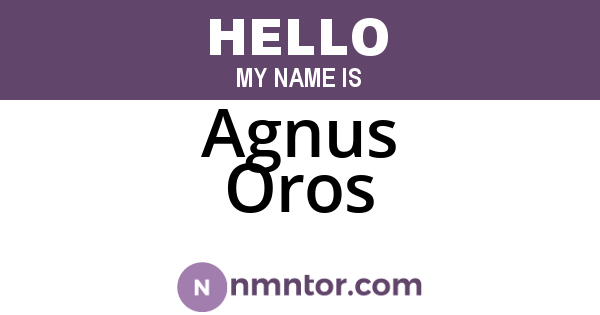Agnus Oros