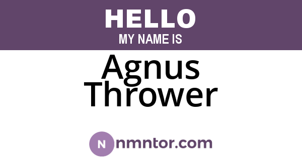 Agnus Thrower