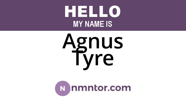 Agnus Tyre