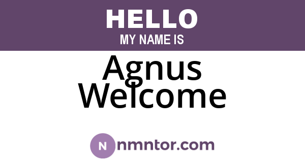 Agnus Welcome