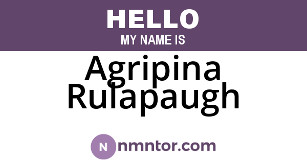 Agripina Rulapaugh