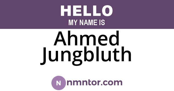 Ahmed Jungbluth