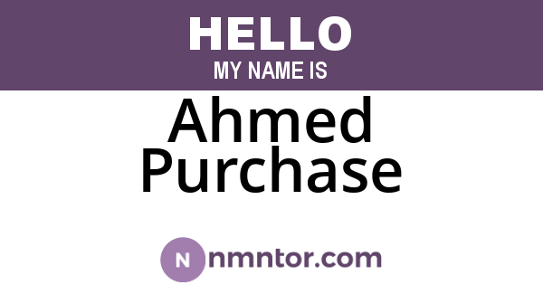Ahmed Purchase