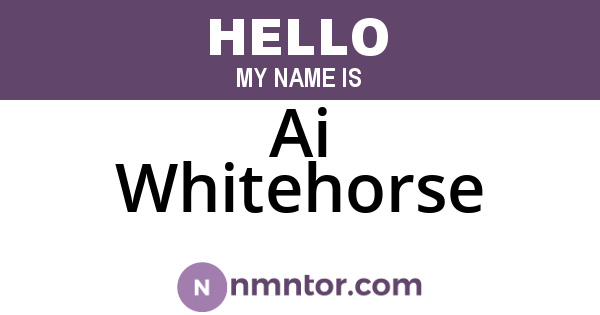 Ai Whitehorse