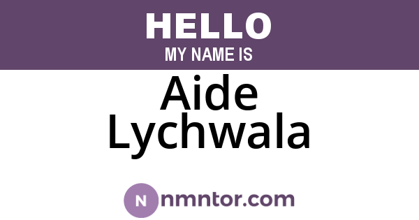 Aide Lychwala