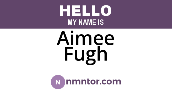 Aimee Fugh