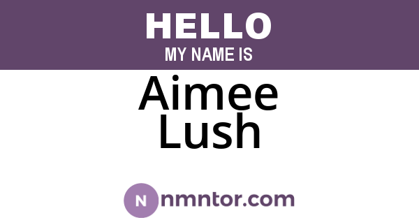 Aimee Lush