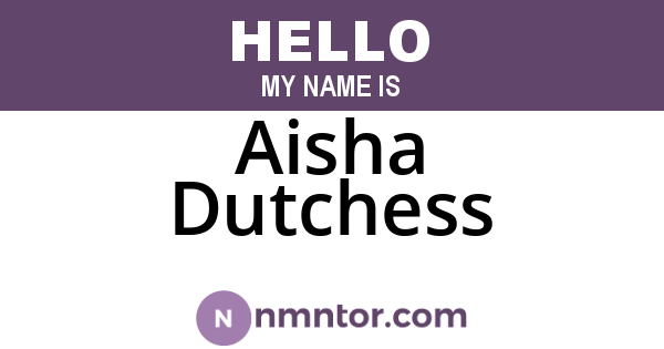 Aisha Dutchess