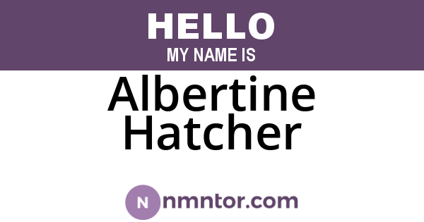 Albertine Hatcher