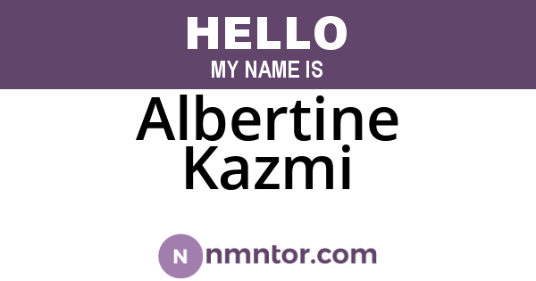 Albertine Kazmi