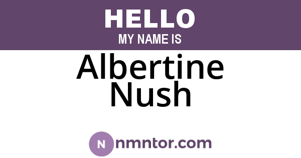 Albertine Nush