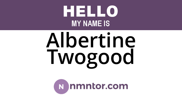 Albertine Twogood
