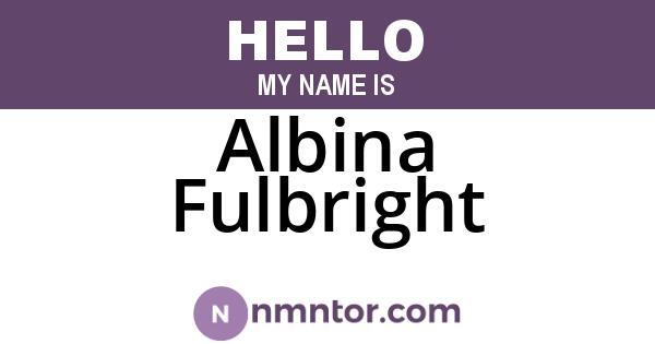 Albina Fulbright
