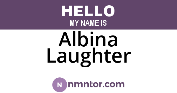 Albina Laughter