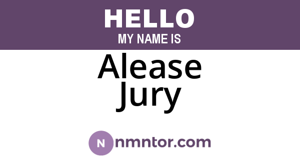 Alease Jury