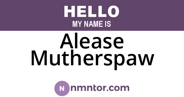 Alease Mutherspaw