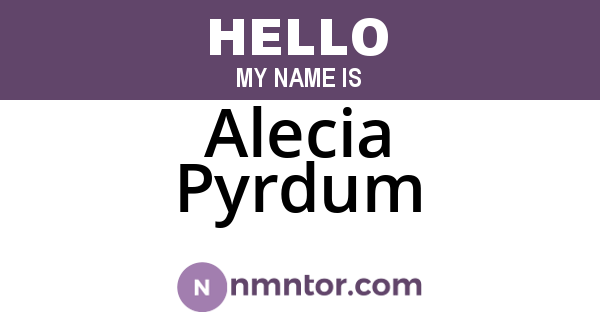 Alecia Pyrdum