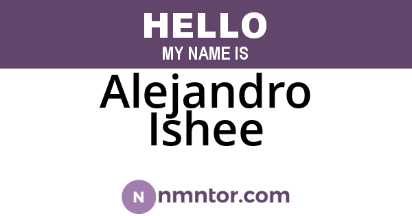 Alejandro Ishee
