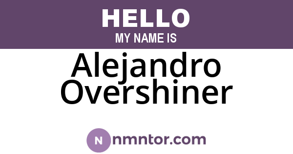 Alejandro Overshiner