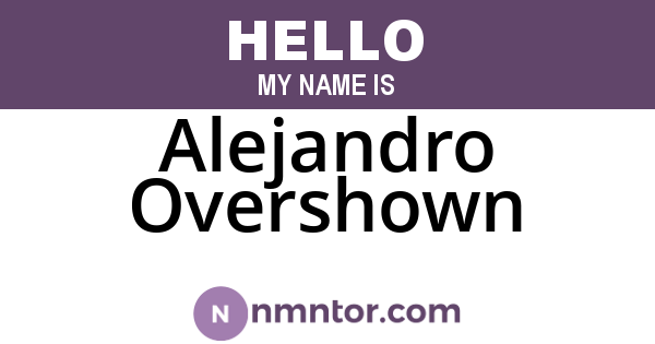 Alejandro Overshown