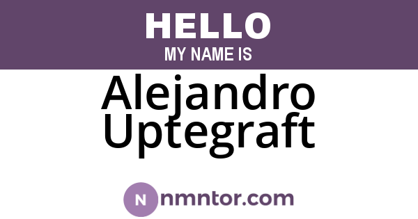 Alejandro Uptegraft