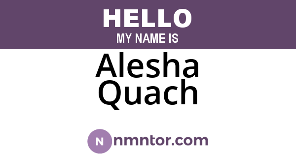Alesha Quach