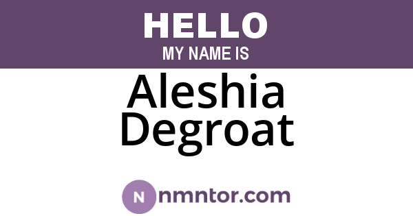 Aleshia Degroat