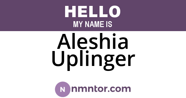 Aleshia Uplinger