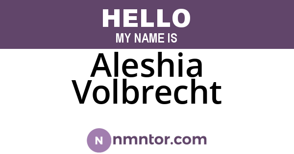 Aleshia Volbrecht