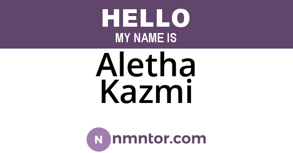 Aletha Kazmi