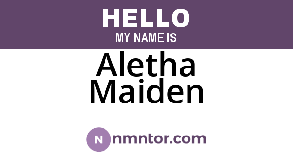 Aletha Maiden