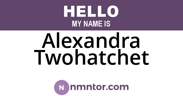 Alexandra Twohatchet