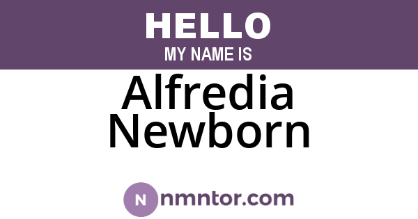 Alfredia Newborn