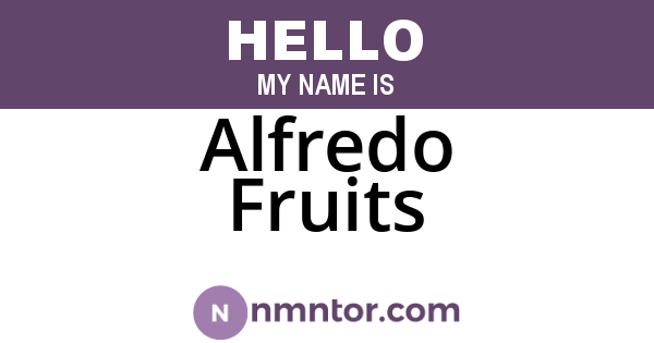 Alfredo Fruits